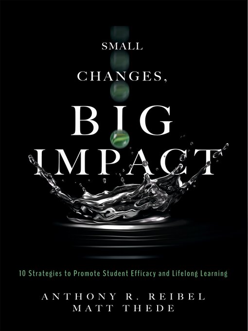 Title details for Small Changes, Big Impact by Anthony R. Reibel - Available